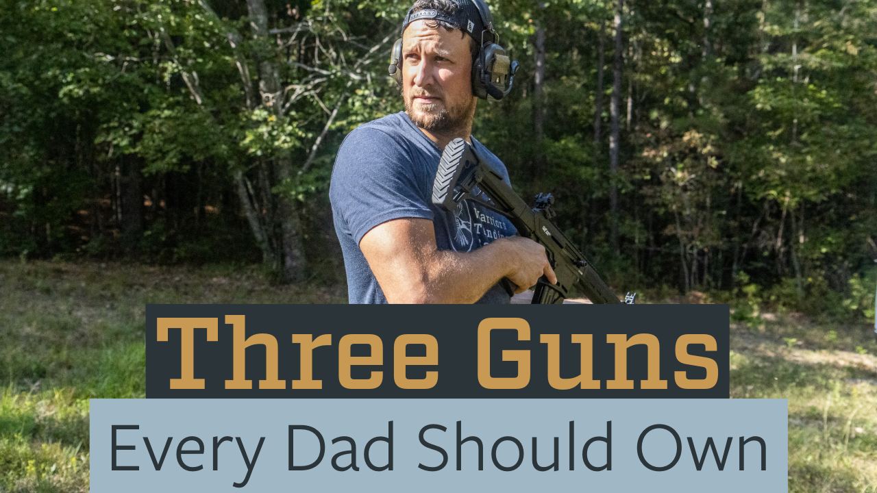 Three Guns Every Dad Should Own